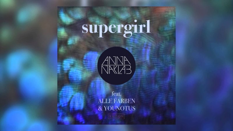 Anna naklab alle farben. Anna Naklab Supergirl. Supergirl песня Anna Naklab. Supergirl Anna Naklab текст. Anna Naklab - Supergirl (DJ Antonio Bootleg Extended Mix) оригинальная обложка.