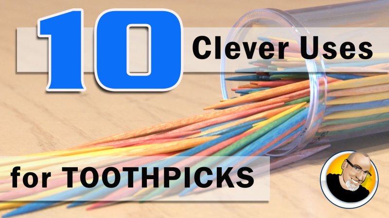 Top 10 Clever Uses for Toothpicks! – INTHEFAME