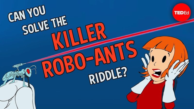 Can you solve the killer robo-ants riddle? – Dan Finkel – INTHEFAME