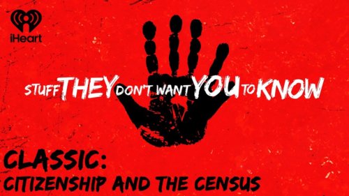 Classic: Citizenship And The Census | Stuff They Don’t Want You To Know