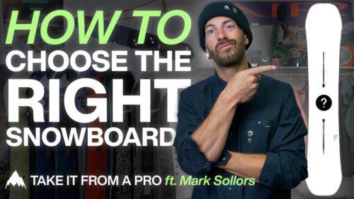 How to Choose the Right Snowboard with Mark Sollors | Burton: Take It From A Pro