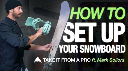 How to Set Up Your Snowboard with Mark Sollors | Burton: Take It From A Pro