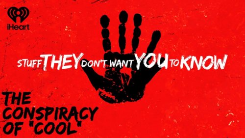 The Conspiracy Of "cool" | Stuff They Don’t Want You To Know