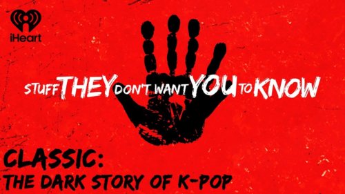 Classic: The Dark Story Of K-pop | Stuff They Don’t Want You To Know