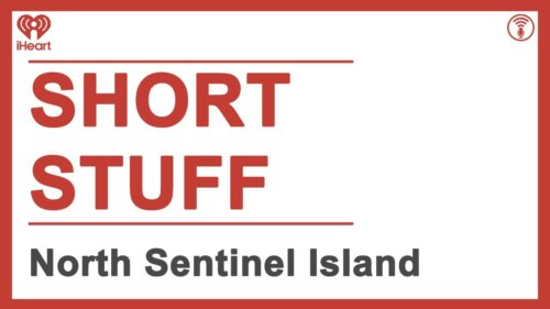 Short Stuff: North Sentinel Island | Stuff You Should Know